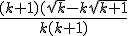 \frac{(k+1)(\sqrt{k}-k\sqrt{k+1}}{k(k+1)